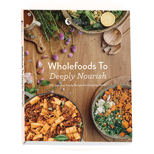 Nutra Organics Wholefoods To Deeply Nourish Recipe Book by Nutra Organics